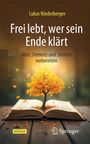 "Lukas Niederberger: Frei lebt, wer sein Ende klärt. Alter, Demenz und Sterben vorbereiten. Baum wächst aus Buch."