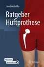 Joachim Grifka: Ratgeber Hüftprothese, Buch