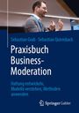 "Oberer Text: Sebastian Grab · Sebastian Quirmbach
Titel: Praxisbuch Business-Moderation
Untertitel: Haltung entwickeln, Modelle verstehen, Methoden anwenden
Ein Mann in einer Diskussion. Springer Gabler Logo."