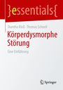 Titel: Körperdysmorphe Störung. Autoren: Diantha Kloß, Thomas Schnell. Oben roter Hintergrund mit "essentials". Unten Springer-Logo.