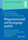 Sabine Ursula Nover, Hermann Brandenburg, Erika Sirsche, Patrick Hampe. Pflegewissenschaft und Versorgungsqualität.