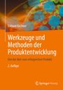 Titel: Werkzeuge und Methoden der Produktentwicklung. Untertitel: Von der Idee zum erfolgreichen Produkt. Orange-buntes Cover.