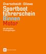 Heinz Overschmidt: Sportbootführerschein Binnen - Motor, Buch