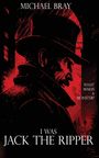 Michael Bray: I Was Jack the Ripper, Buch