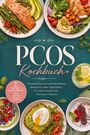 Mareike Bergström: PCOS Kochbuch: Die leckersten blutzuckerfreundlichen Rezepte für jeden Geschmack - für stabile Energie und Hormone in Balance - inkl. 30-Tage-Ernährungsplan, Brote, Snacks, Desserts, Getränke, Buch