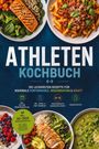 Lars Steinbach: Athleten Kochbuch: Die leckersten Rezepte für maximale Performance, Regeneration & Kraft - inkl. 30-Tage-Ernährungsplan, Pre-, Intra- & Post-Workout, Hauptgerichte Ausdauer & Kraft, Fermentiertes, Buch