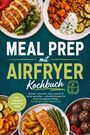 "MEAL PREP mit AIRFRYER Kochbuch" steht im Zentrum. Oben Bilder von Gerichten mit Gemüse, Reis, und Fleisch. Unten runde Teller.