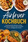 „Airfryer Kochbuch: Knusprig genießen, kalorienarm kochen.“ Teller mit Hähnchen, Gemüse und Süßkartoffelpommes.