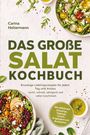 Carina Holtermann: Das große Salat Kochbuch: Knackige Lieblingsrezepte für jeden Tag und Anlass - leicht, schnell, sättigend und voller Geschmack. Mit raffinierten Dressings, Toppings,Crunch, Eingelegtem und Brotsalaten, Buch