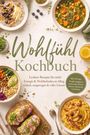"Wohlfühl Kochbuch", Rezepte für Energie & Wohlbefinden. Bild zeigt gesunde, bunte Gerichte, darunter Porridge, Suppe und Sandwiches.