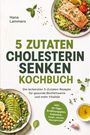 „5 Zutaten Cholesterin senken Kochbuch“ mit Fotos von gesunden Gerichten, Avocado, Kichererbsen und Fisch.