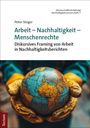 Peter Steger: Arbeit - Nachhaltigkeit - Menschenrechte, Buch