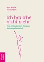 Ines Maria Eckermann: Ich brauche nicht mehr, Buch