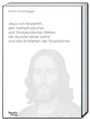 Martin Moderegger: Jesus von Nazareth, sein metaphysisches und transzendentes Wirken, die Apostel seiner Lehre und das Entstehen der Staatskirche, Buch