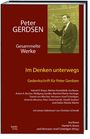 Peter GERDSEN, Gesammelte Werke. Im Denken unterwegs. Gedenkschrift. Namen von Autoren und Hrsg. sind ebenfalls erwähnt.