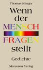 Titel: Wenn der Mensch Fragen stellt. Autor: Thomas Klinger. Gedichte. Mensaion Verlag. Farbspektrum im Hintergrund.