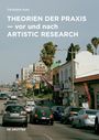 Christiane Kues: Theorien der Praxis - vor und nach Artistic Research, Buch