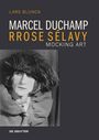 Lars Blunck: Marcel Duchamp Rrose Sélavy, Buch