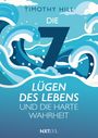 Timothy Hill: Die 7 Lügen des Lebens, Buch