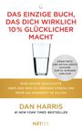 Dan Harris: Das einzige Buch, das dich wirklich 10 % glücklicher macht, Buch