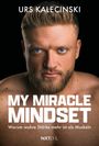 „URS KALECINSKI“, „MY MIRACLE MINDSET“, „Warum wahre Stärke mehr ist als Muskeln“. Ein Mann mit Bart schaut ernst.