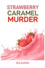 Zea Glover: Strawberry Caramel Murder, Buch