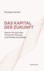 Titel: DAS KAPITAL DER ZUKUNFT. Autor: Nicolaus Heinen. Thema: Neugier, Fortschritt, Führung, Freiheit. Minimalistisches Design.