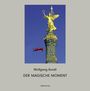 Text: Wolfgang Korall, DER MAGISCHE MOMENT, mitteldeutscher verlag. 

Illustration: Skulptur mit fliegender Person.