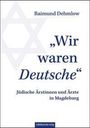 Text: „Wir waren Deutsche“ Jüdische Ärztinnen und Ärzte in Magdeburg. Oben: Raimund Dehmlow. Hintergrund mit Davidstern.