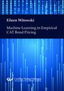 Eileen Witowski: Machine Learning in Empirical CAT Bond Pricing, Buch