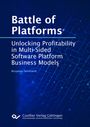 "Battle of Platforms: Unlocking Profitability in Multi-Sided Software Platform Business Models" von Benjamin Dennhardt.