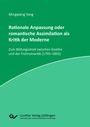 Mingqiang Yang: Rationale Anpassung oder romantische Assimilation als Kritik der Moderne. Zum Bildungsstreit zwischen Goethe und der Frühromantik (1795-1802), Buch