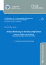 AI and Policing in the Security Union Chancen, Risiken und rechtliche Herausforderungen nach dem AI-Act, Buch