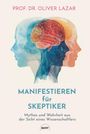 Oliver Lazar: Manifestieren für Skeptiker, Buch