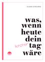 Text: "was, wenn heute dein letzter Tag wäre". Oben rechts der Name "Eileen O'Rourke". Unten links ein pinkes Logo „now“.