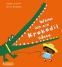 "Wenn ich ein Krokodil hätte" in kindlicher Schrift. Ein großes grünes Krokodil und ein fröhliches Kind mit Hut.