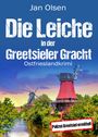 Jan Olsen: Die Leiche in der Greetsieler Gracht. Ostfrieslandkrimi, Buch