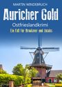 Martin Windebruch: Auricher Gold. Ostfrieslandkrimi, Buch