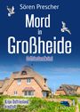 Text: "Sören Prescher, Mord in Großheide, Ostfrieslandkrimi, Kripo Ostfriesland ermittelt." Zwei Möwen, Haus mit Reetdach.