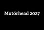 "Motörhead 2027" in weißer Schrift auf schwarzem Hintergrund.
