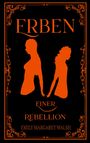 Text: "ERBEN", "FINER", "REBELLION", "EMILY MARGARET WALSH". Zwei orangefarbene Silhouetten, die Hände haltend, auf schwarzem Hintergrund. Verzierungen am Rand.