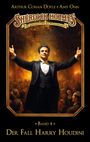 "Arthur Conan Doyle, Amy Onn, Sherlock Holmes: Die geheimen Fälle des Meisterdetektivs, Band 4, Der Fall Harry Houdini". Ein eleganter Mann mit ausgebreiteten Armen vor Publikum.