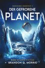 Brandon Q. Morris: Der gefrorene Planet, Buch