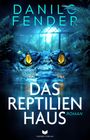 Danilo Fender: Das Reptilienhaus: Roman, Buch