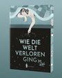 Ina Raki: Wie die Welt verloren ging, Buch