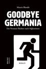 Mauris Blandit: Goodbye Germania. Ein Neonazi flüchtet nach Afghanistan, Buch