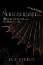 „Nebelgeborene. Wolkenkriege und Vaterlügen.“ Elin Bedelis. Dunkler Hintergrund, Flügel mit metallischen Streben.