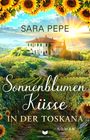 "Sara Pepe, Sonnenblumen Küsse in der Toskana, Roman. Feld mit Sonnenblumen, Villa im Hintergrund, Logo."