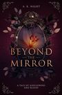 Titel: Beyond the Mirror. Autor: A. R. Night. Untertitel: A Tale of Ashflowers and Blood. Ein blumengerahmter Spiegel mit Blüte.