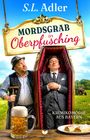 S. L. Adler: Mordsgrab in Oberpfusching: Krimikomödie aus Bayern, Buch